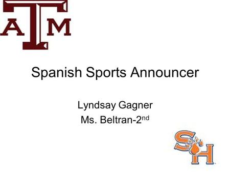 Spanish Sports Announcer Lyndsay Gagner Ms. Beltran-2 nd.