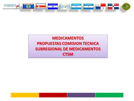 MEDICAMENTOS PROPUESTAS COMISION TECNICA SUBREGIONAL DE MEDICAMENTOS CTSMMEDICAMENTOS CTSM.