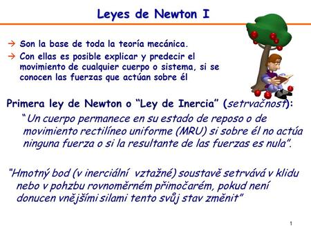 Leyes de Newton I Son la base de toda la teoría mecánica.