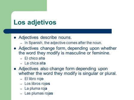 Los adjetivos Adjectives describe nouns.