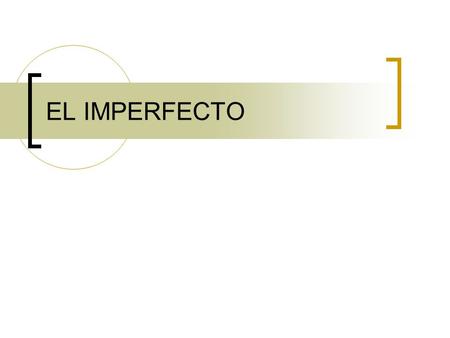 EL IMPERFECTO. 1. Used to (or would) Expresses the idea that something happened repeatedly in the past. todos los días cada día siempre frecuentemente.