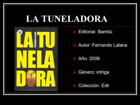 LA TUNELADORA Editorial: Bambú Autor: Fernando Lalana Año: 2006
