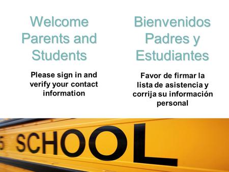 Bienvenidos Padres y Estudiantes Welcome Parents and Students