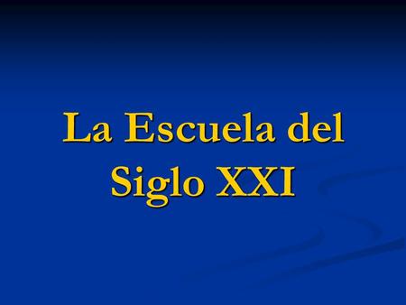 La Escuela del Siglo XXI