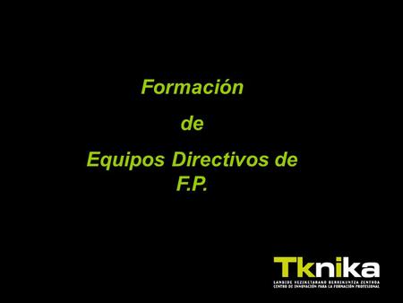 Formación de Equipos Directivos de F.P.. FORMACIÓN DE EQUIPOS DIRECTIVOS DE F.P. Antecedentes del programa formativo: Ofrecer a los Equipos Directivos.