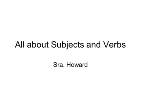 All about Subjects and Verbs