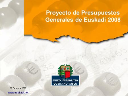 30 Octubre 2007 www.euskadi.net Proyecto de Presupuestos Generales de Euskadi 2008.