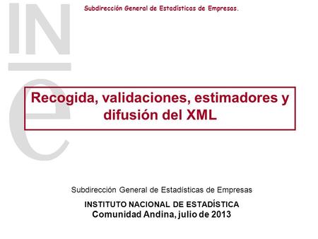 Recogida, validaciones, estimadores y difusión del XML