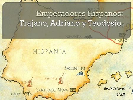Emperadores Hispanos: Trajano, Adriano y Teodosio.