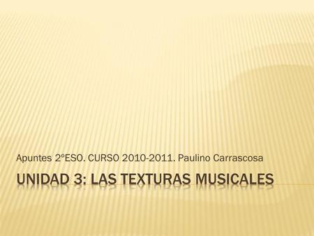 UNIDAD 3: LAS TEXTURAS MUSICALES