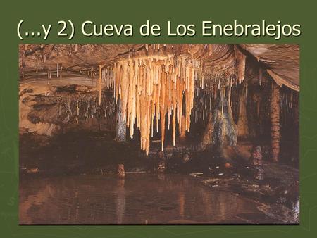 (...y 2) Cueva de Los Enebralejos