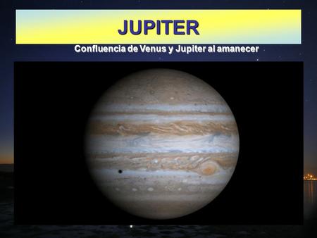 JUPITER Confluencia de Venus y Jupiter al amanecer.