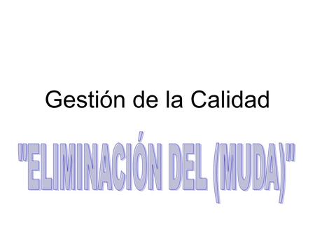 ELIMINACIÓN DEL (MUDA)