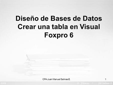 Diseño de Bases de Datos Crear una tabla en Visual Foxpro 6