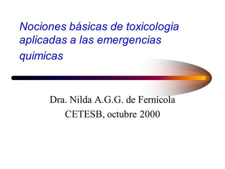 Nociones básicas de toxicologia aplicadas a las emergencias quimicas