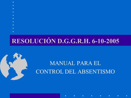 RESOLUCIÓN D.G.G.R.H. 6-10-2005 MANUAL PARA EL CONTROL DEL ABSENTISMO.