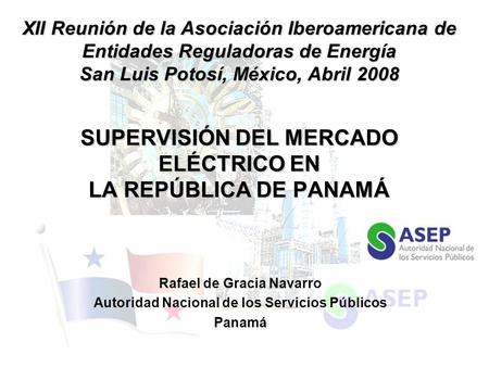 XII Reunión de la Asociación Iberoamericana de Entidades Reguladoras de Energía San Luis Potosí, México, Abril 2008 SUPERVISIÓN DEL MERCADO ELÉCTRICO EN.