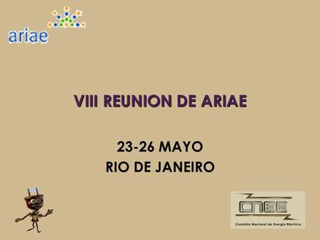 VIII REUNION DE ARIAE 23-26 MAYO RIO DE JANEIRO.