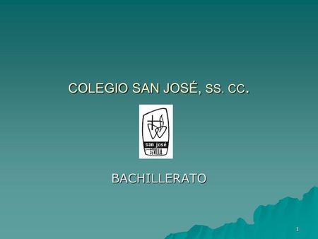 COLEGIO SAN JOSÉ, SS. CC. BACHILLERATO.