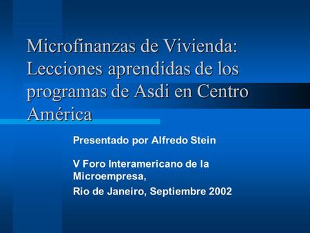 Presentado por Alfredo Stein V Foro Interamericano de la Microempresa,
