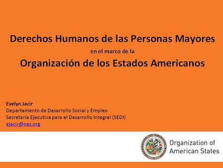 Evelyn Jacir Departamento de Desarrollo Social y Empleo Secretaría Ejecutiva para el Desarrollo Integral (SEDI) ejacir@oas.org.