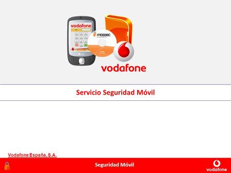 Febrero 2006 Seguridad Móvil Servicio Seguridad Móvil Vodafone España, S.A.
