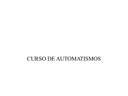 CURSO DE AUTOMATISMOS.
