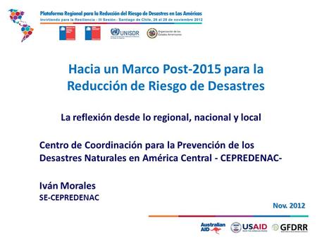 1 Hacia un Marco Post-2015 para la Reducción de Riesgo de Desastres La reflexión desde lo regional, nacional y local Centro de Coordinación para la Prevención.