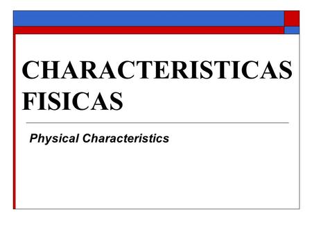 CHARACTERISTICAS FISICAS Physical Characteristics.