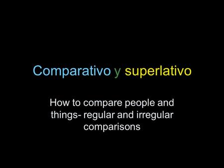 Comparativo y superlativo