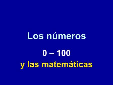 Los números 0 – 100 y las matemáticas.