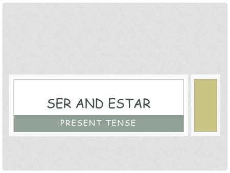 PRESENT TENSE SER AND ESTAR THE VERB SER IS USED TO EXPRESS: 1)Inherent traits or characteristics that dont change. Ejemplo: Guillermo es moreno. Will.