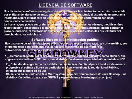 LICENCIA DE SOFTWARE Una Licencia de software (en inglés software license) es la autorización o permiso concedida por el titular del derecho de autor,