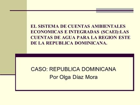 CASO: REPUBLICA DOMINICANA Por Olga Díaz Mora