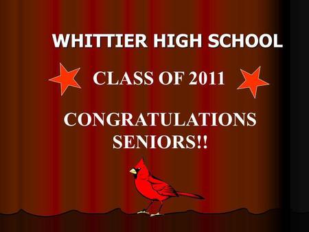 WHITTIER HIGH SCHOOL CLASS OF 2011 CONGRATULATIONS SENIORS!!