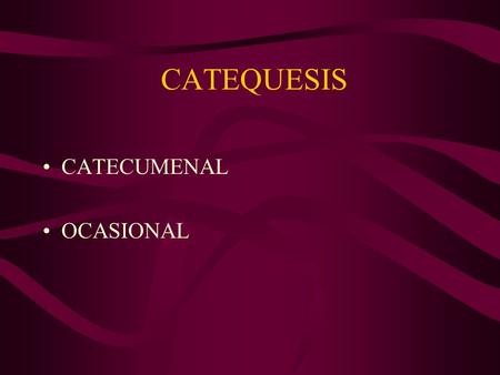 CATEQUESIS CATECUMENAL OCASIONAL.