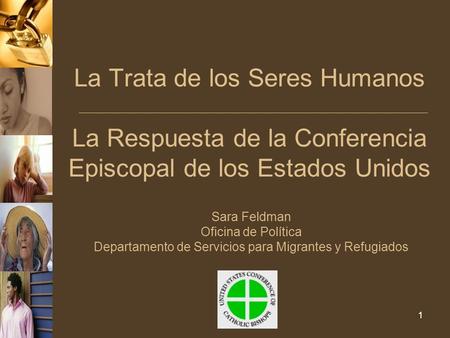 11 La Trata de los Seres Humanos La Respuesta de la Conferencia Episcopal de los Estados Unidos Sara Feldman Oficina de Política Departamento de Servicios.