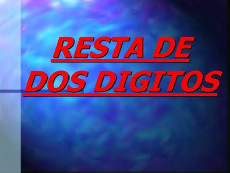 RESTA DE DOS DIGITOS En esta lección aprenderás a restar números de dos dígitos... Fíjate en la siguiente resta: