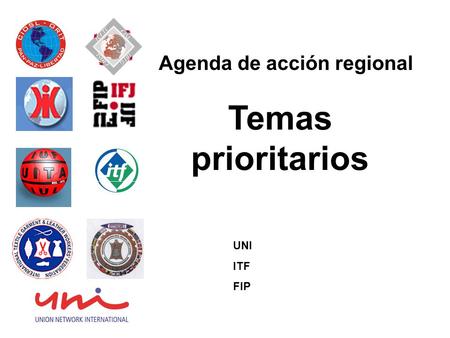 Temas prioritarios Agenda de acción regional UNI ITF FIP.