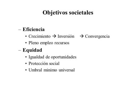 Objetivos societales Eficiencia Equidad