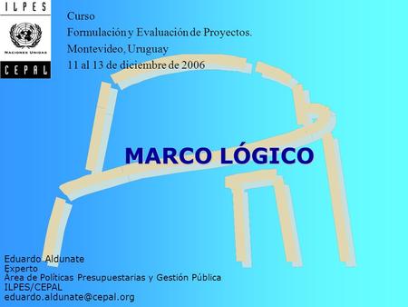 MARCO LÓGICO Curso Formulación y Evaluación de Proyectos.