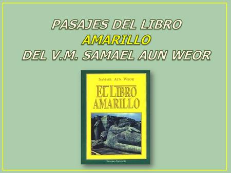 PASAJES DEL LIBRO AMARILLO DEL V.M. SAMAEL AUN WEOR.