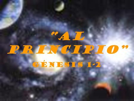 “AL PRINCIPIO” Génesis 1-2.