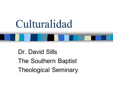 Dr. David Sills The Southern Baptist Theological Seminary