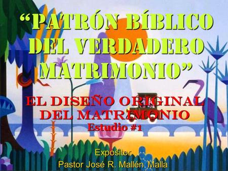 EL DISEÑO ORIGINAL DEL MATRIMONIO Estudio #1
