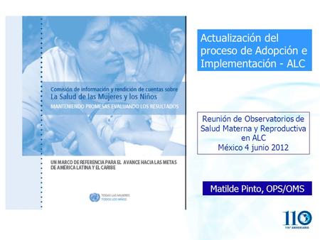 Actualización del proceso de Adopción e Implementación - ALC Matilde Pinto, OPS/OMS Reunión de Observatorios de Salud Materna y Reproductiva en ALC México.