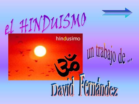 El HINDUISMO un trabajo de ... David Fernández.