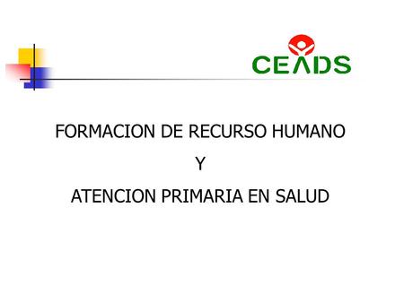 FORMACION DE RECURSO HUMANO Y ATENCION PRIMARIA EN SALUD.