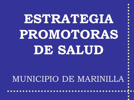 ESTRATEGIA PROMOTORAS DE SALUD MUNICIPIO DE MARINILLA.