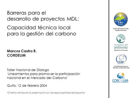 Barreras para el desarrollo de proyectos MDL: Capacidad técnica local para la gestión del carbono Marcos Castro R. CORDELIM Taller Nacional de Dialogo.